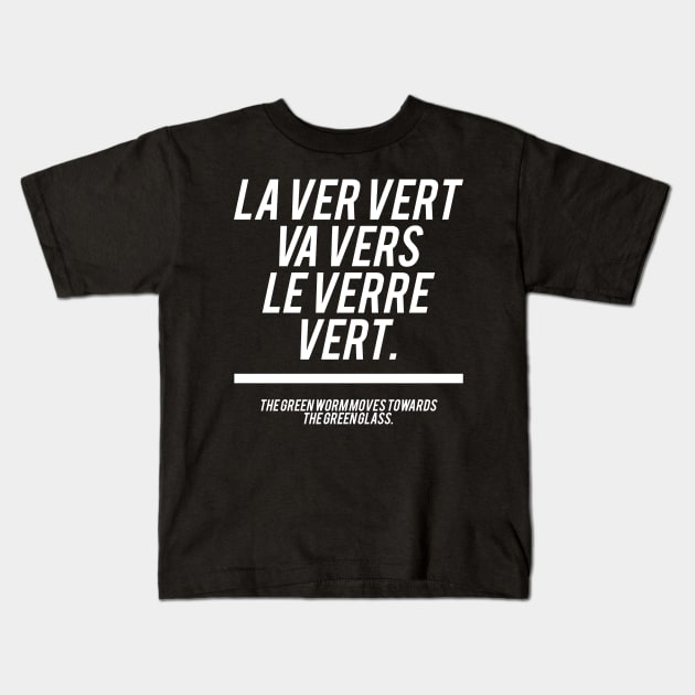 French Sentence - La ver vert va vers le verre vert Kids T-Shirt by Hidden Verb